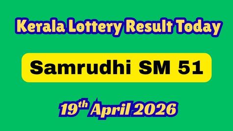 Kerala Lottery Result Today 19/04/2026: Samrudhi SM 51 Results Released; Check Your Ticket Now!