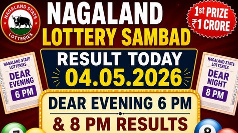 Nagaland Lottery Sambad Result Today 04.05.2026 DECLARED: Check Dear Evening 6 PM & 8 PM Results, 1st Prize Rs