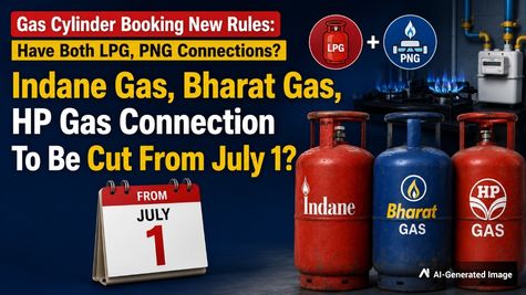 Gas Cylinder Booking New Rules: Have Both LPG & PNG? Your Indane, BP, HP Gas Connection Will Stop From July 1?