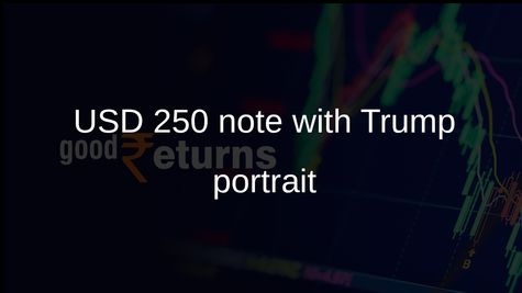 USD 250 note proposal prompts US Treasury to draft Donald Trump portrait prototypes