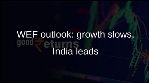 Global economic growth outlook weakens in WEF survey, while India leads expectations