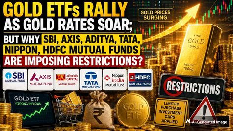 Gold ETFs Rally; But Why Are SBI, Axis, Aditya, Tata, Nippon, HDFC Mutual Funds Imposing Restrictions?