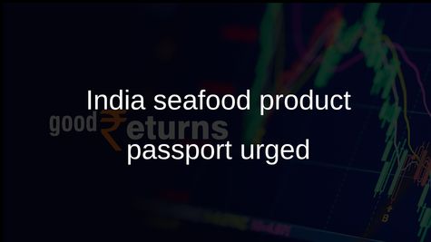 Product passport system urged for India seafood exports amid EU and US traceability rules