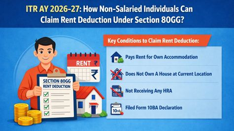 ITR AY 2026-27: How Non-Salaried Individuals Can Claim Rent Deduction Under Section 80GG?