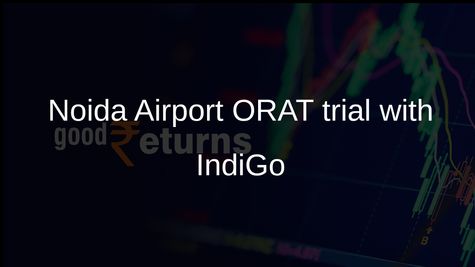 Noida International Airport ORAT turnaround trial with IndiGo ahead of 15 June start