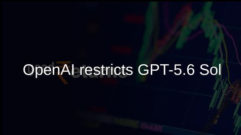 OpenAI GPT-5.6 Sol release restricted after US cybersecurity vetting request