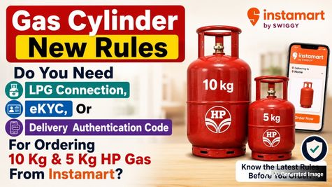 Gas Cylinder New Rules: LPG, KYC or Delivery Code Needed For HP Gas Cylinders From Instamart?
