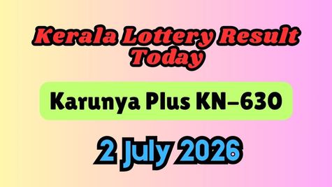 Kerala Lottery Result Today 02/07/2026: Karunya Plus KN-630 Results Announced; Check 1st Prize Winner List