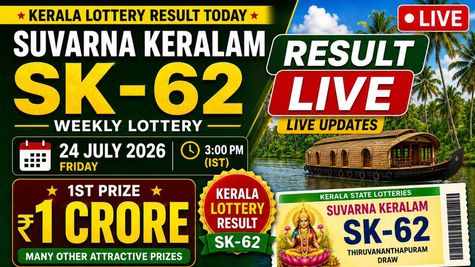Kerala Lottery Result Today, 24/07/2026 LIVE: Suvarna Keralam SK-62 Friday Weekly Lucky Draw for Rs 1 Crore