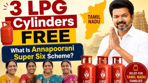 3 LPG Cylinders FREE In Tamil Nadu! What Is Annapoorani Super Six Scheme? Check Eligibility, Start Date & More