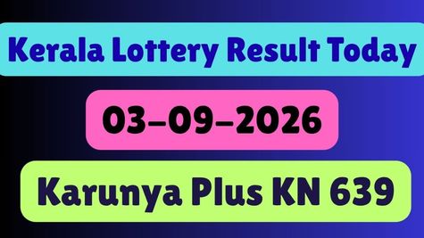 Karunya Plus Today KN 639: Kerala Lottery Results September 3, 2026 Live; Check Full Winner List