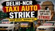 Auto Taxi Strike: आज से 23 मई तक ऑटो-कैब बंद!