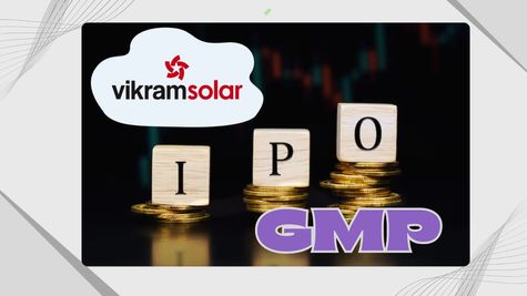 Vikram Solar IPO : लिस्टिंग से पहले ग्रे मार्केट में गदर काट रहा GMP, जानें ग्रे मार्केट प्रीमियम का हाल