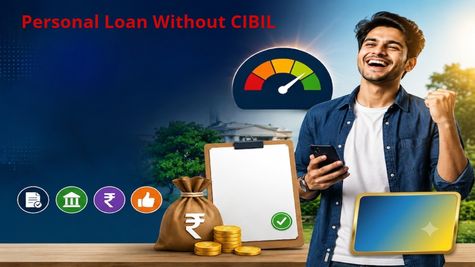 Loan Without CIBIL Score: बिना CIBIL स्कोर के कैसे मिलेगा लोन जानें पूरी प्रक्रिया? 
