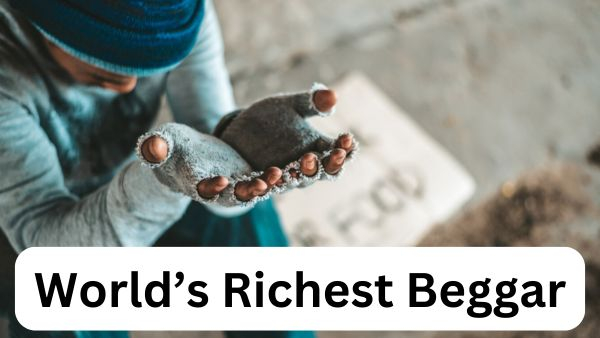 world s richest beggar