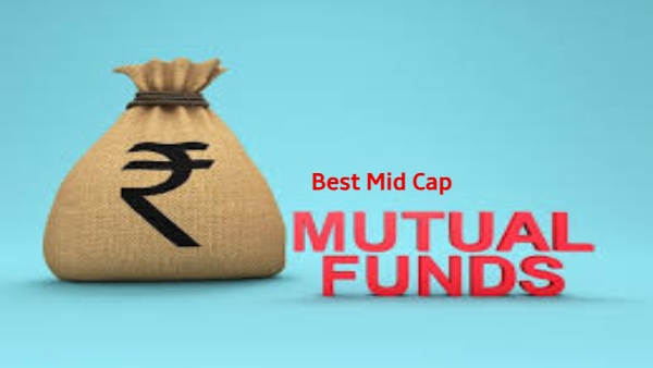 Best Mid Cap Mutual Fund Scheme Best Mid Cap Mutual Fund Scheme