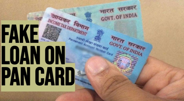 Fake Loan On Pan Card