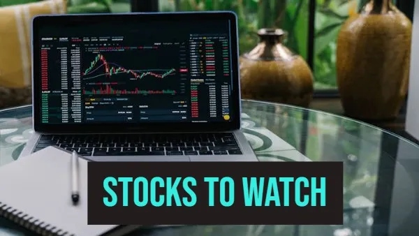 Stocks To Watch Today