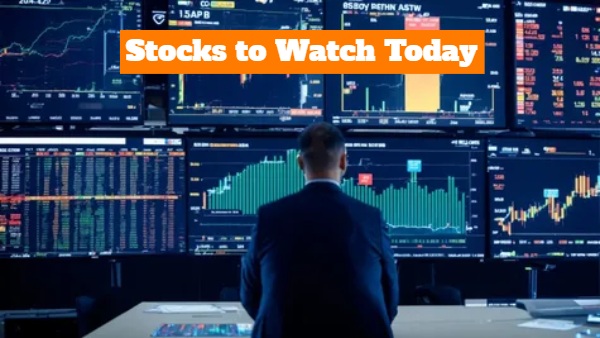 Stocks To Watch Today