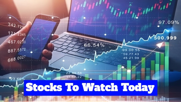 Stocks To Watch Today