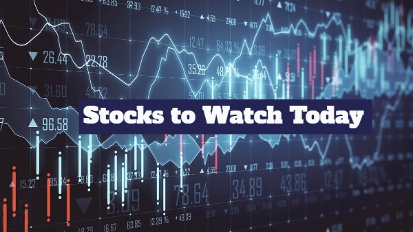 Stocks To Watch Today Stocks To Watch Today