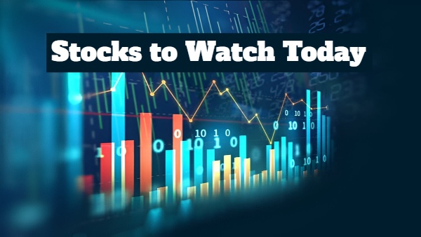 Stocks To Watch Today