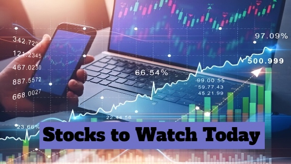 Stocks To Watch Today