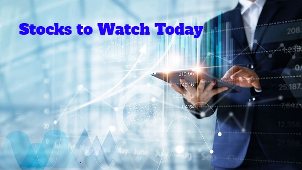 Stocks To Watch Today