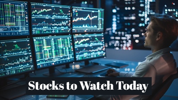 Stocks To Watch Today