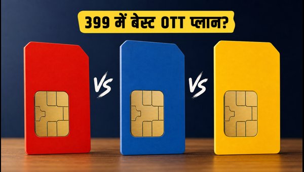 Best OTT Recharge Plans Under 399: Jio vs Airtel vs Vi Comparison (2026) Best OTT Recharge Plans Under 399: Jio vs Airtel vs Vi Comparison (2026)