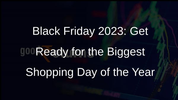 Black Friday 2023: Get Ready for the Biggest Shopping Day of the Year