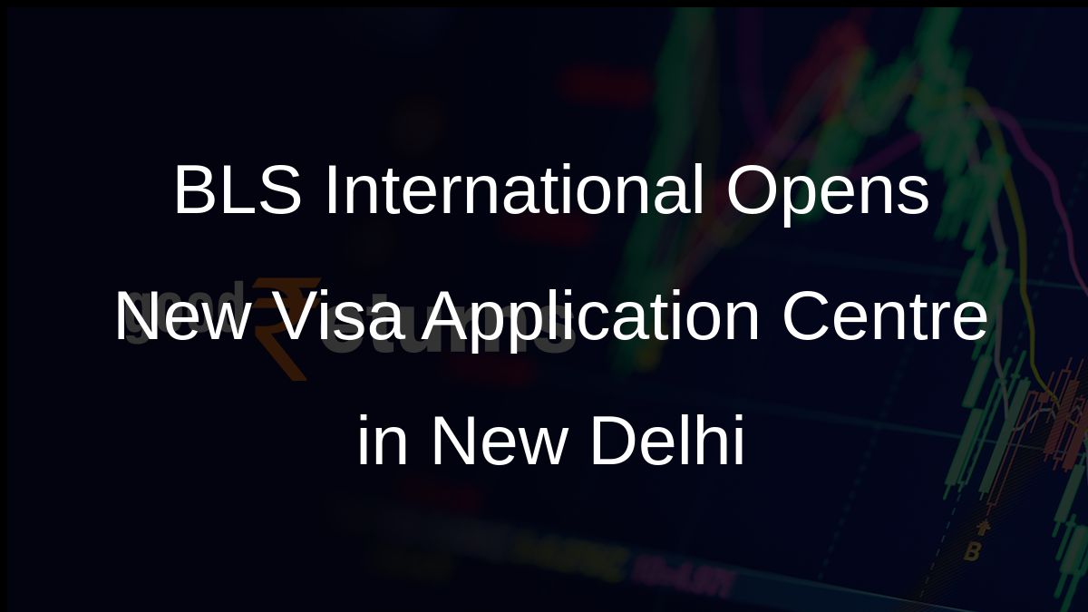 BLS International Opens New Visa Application Centre in New Delhi