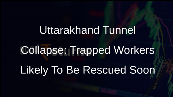 Uttarakhand Tunnel Collapse: Trapped Workers Likely To Be Rescued Soon
