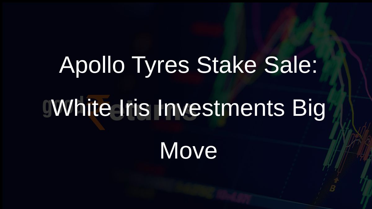Apollo Tyres Stake Sale: White Iris Investments Big Move