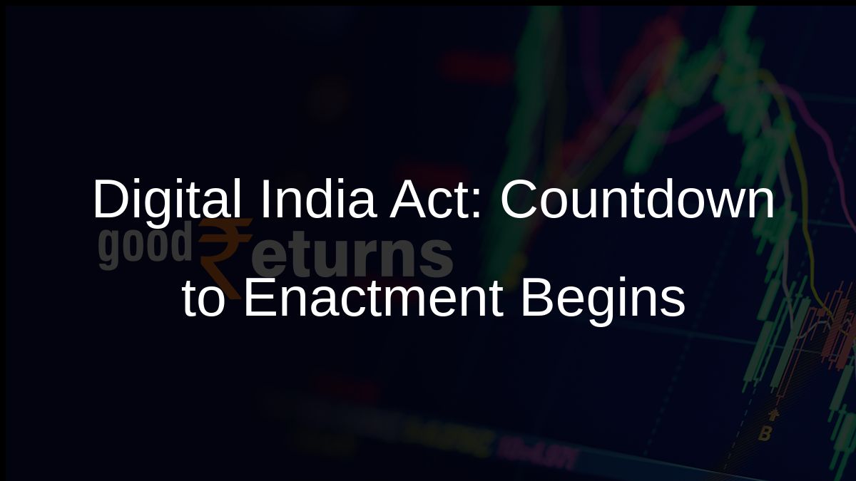 Digital India Act: Countdown to Enactment Begins