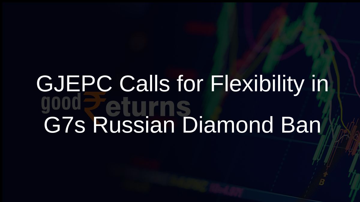 GJEPC Calls for Flexibility in G7s Russian Diamond Ban