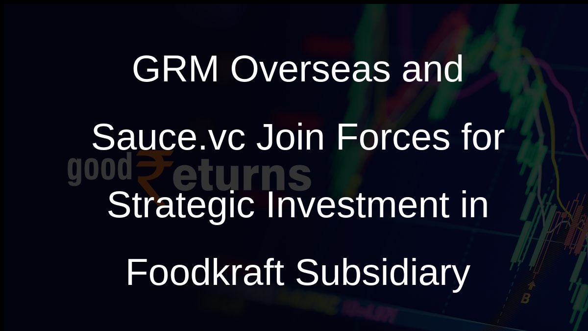 GRM Overseas and Sauce.vc Join Forces for Strategic Investment in Foodkraft Subsidiary