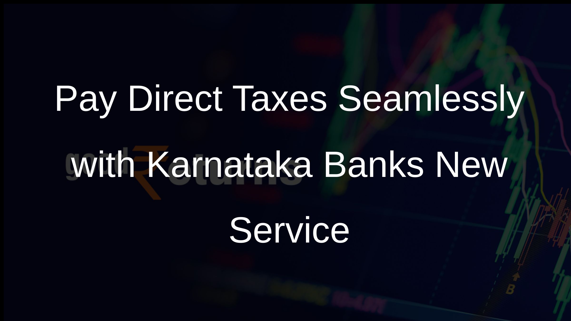 Pay Direct Taxes Seamlessly with Karnataka Banks New Service
