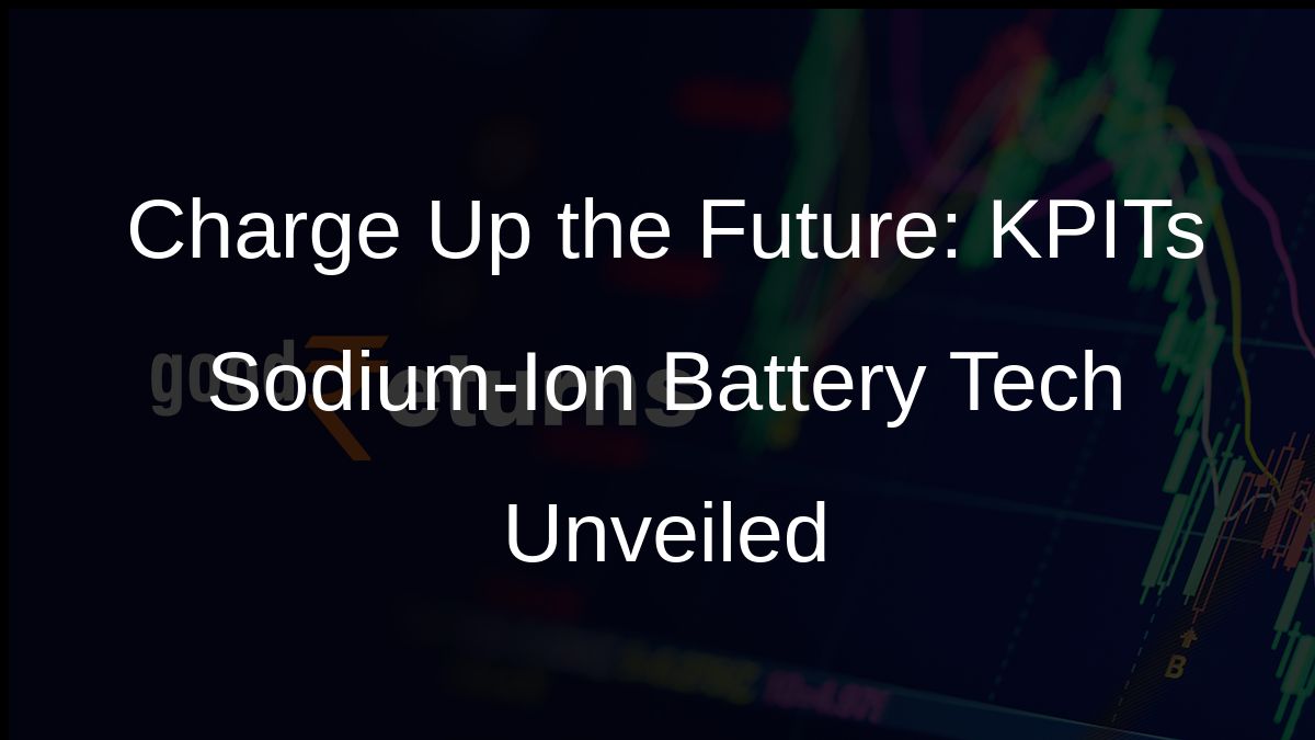 Charge Up the Future: KPITs Sodium-Ion Battery Tech Unveiled