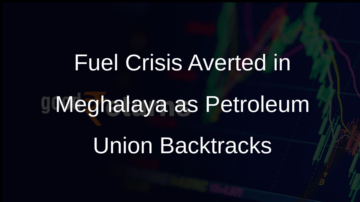 Fuel Crisis Averted in Meghalaya as Petroleum Union Backtracks