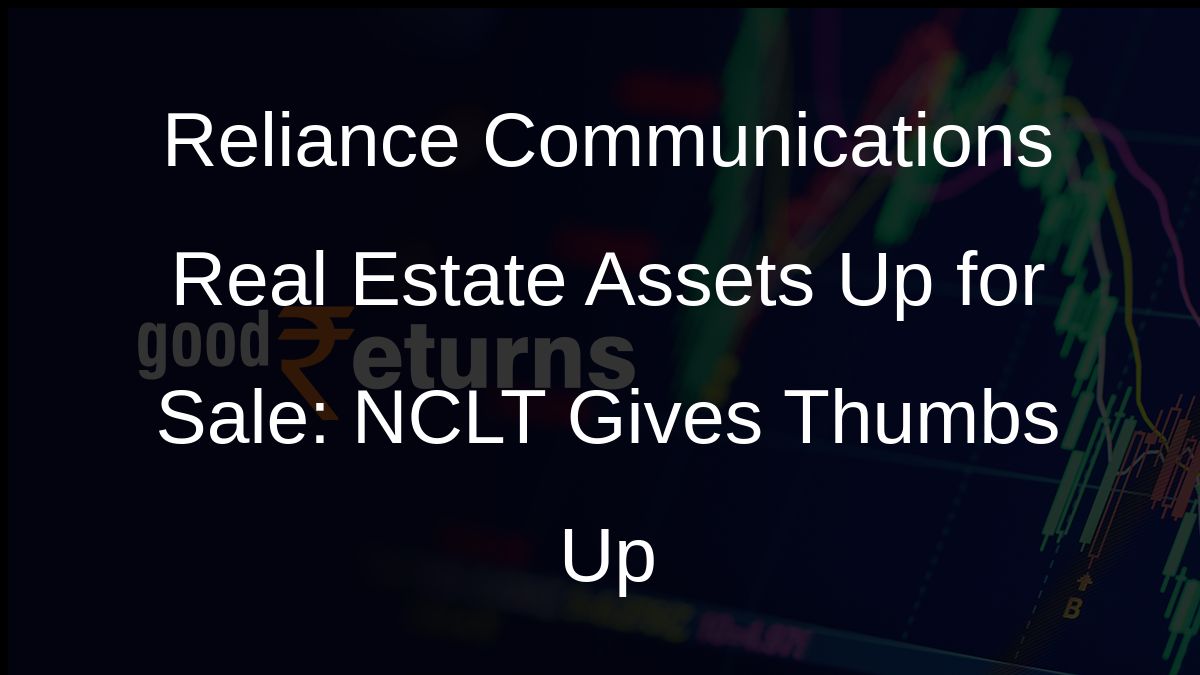 Reliance Communications Real Estate Assets Up for Sale: NCLT Gives Thumbs Up