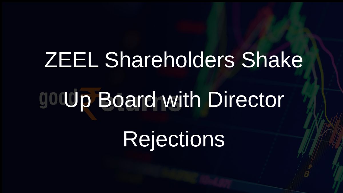 ZEEL Shareholders Shake Up Board with Director Rejections