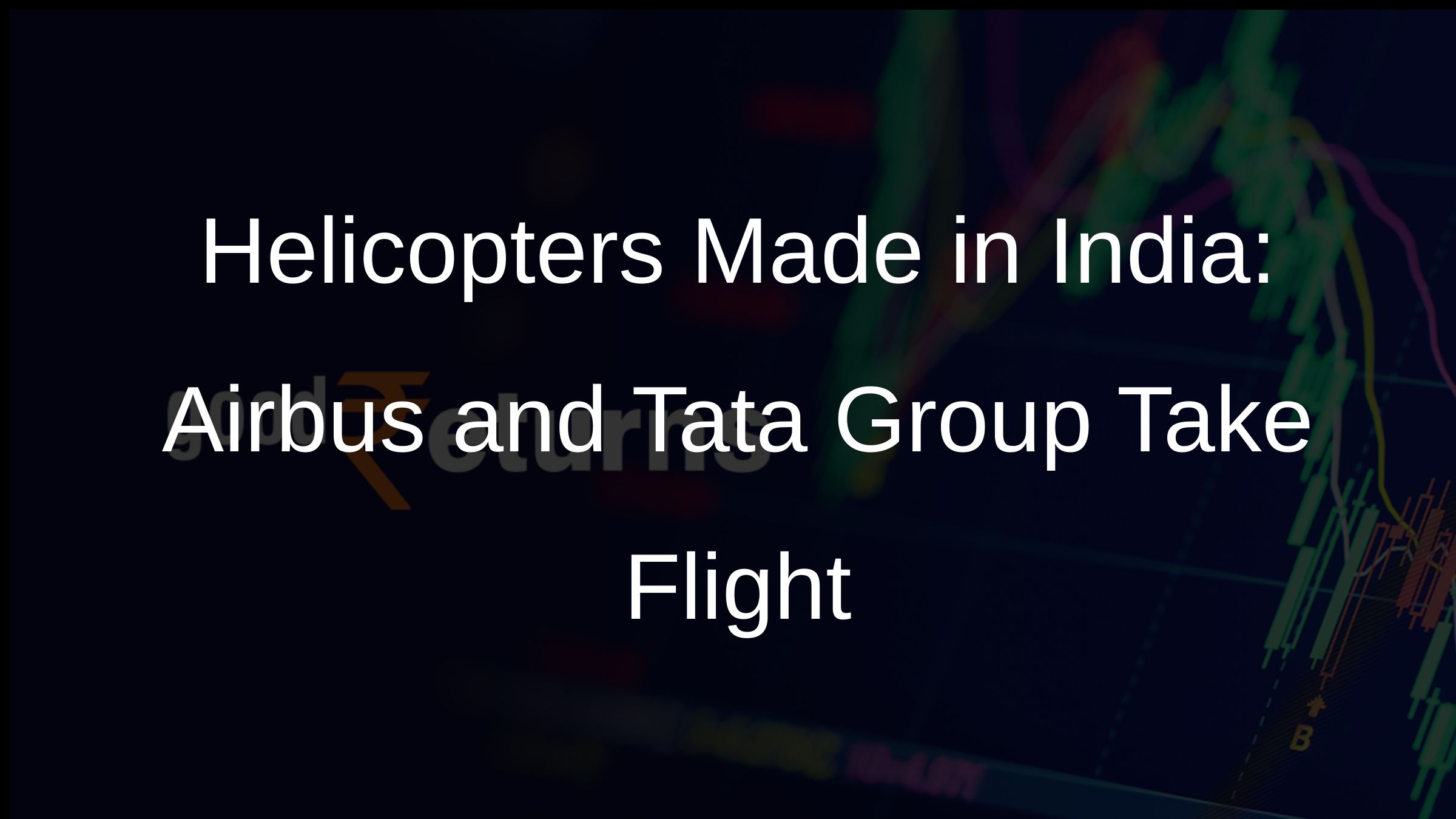Airbus, Tata Group to Set Up Helicopter Assembly Line in India