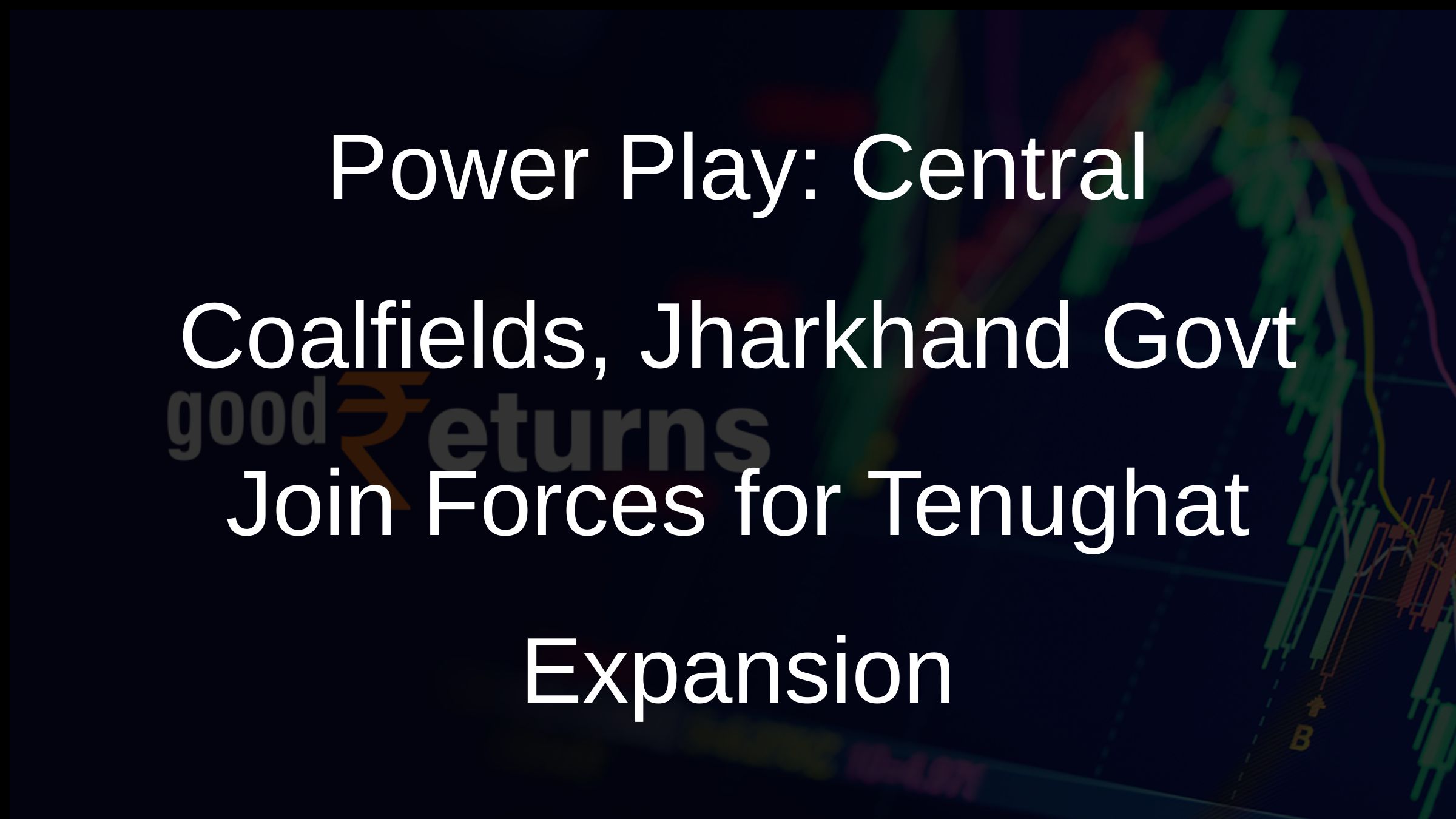Power Play: Central Coalfields, Jharkhand Govt Join Forces for Tenughat Expansion