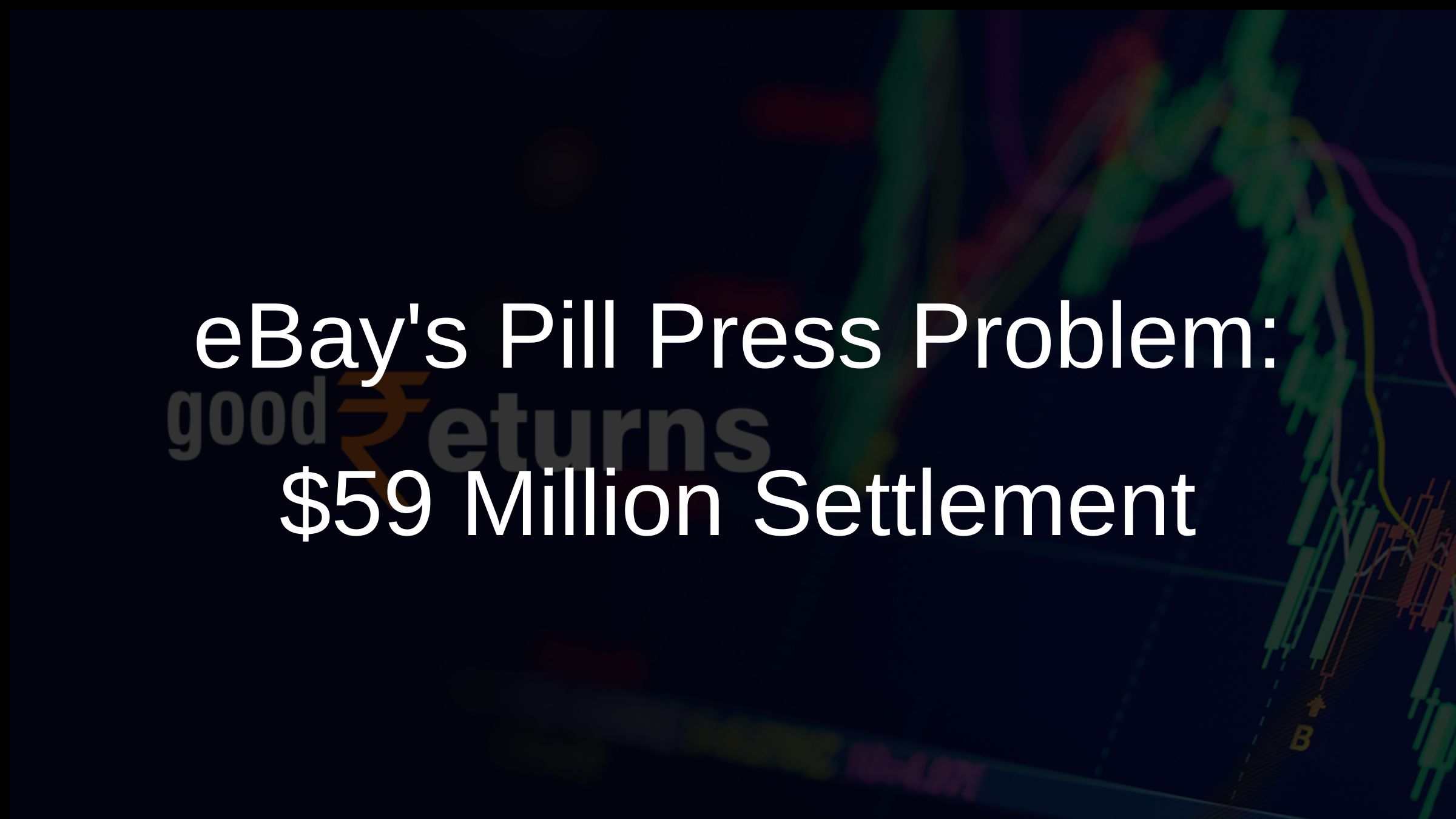 eBays Pill Press Problem: $59 Million Settlement eBays Pill Press Problem: $59 Million Settlement