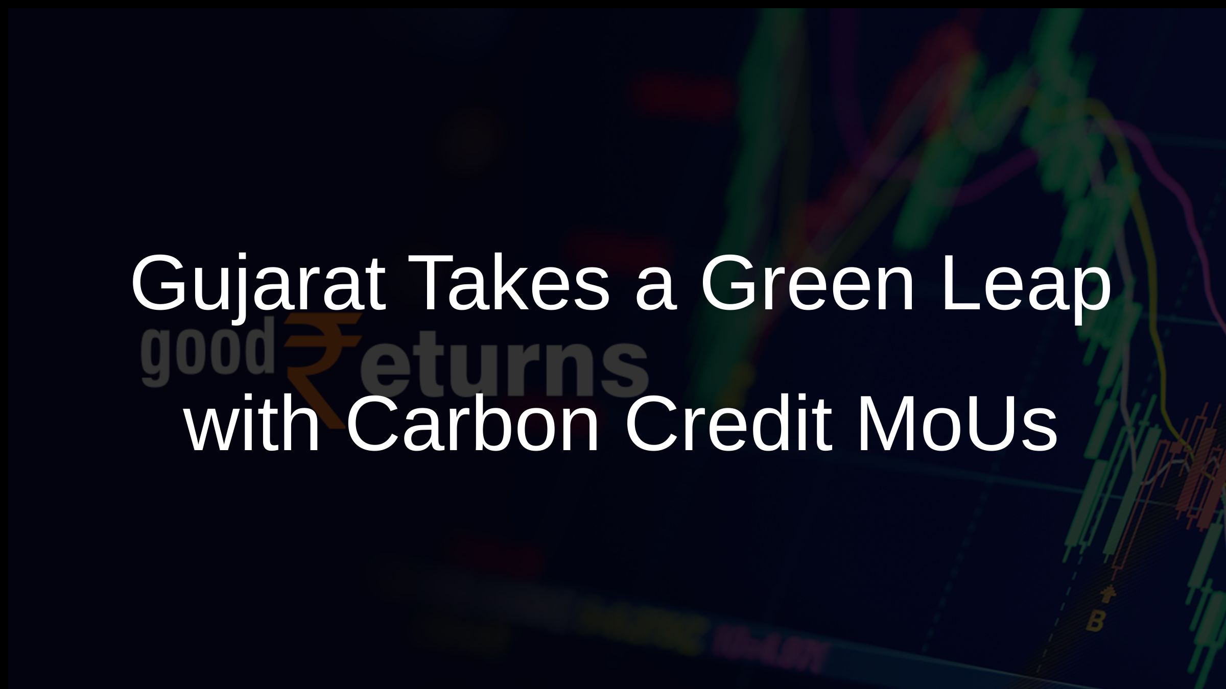 Gujarat Takes a Green Leap with Carbon Credit MoUs