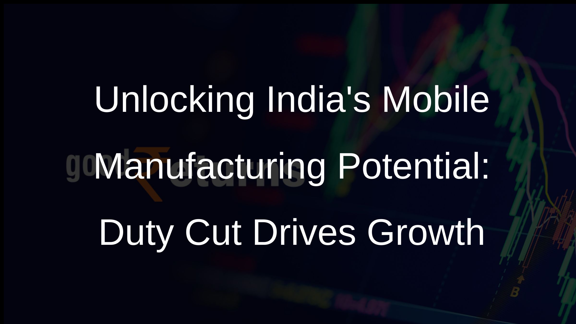 Mobile Phone Component Import Duty Cut Boosting Domestic Production