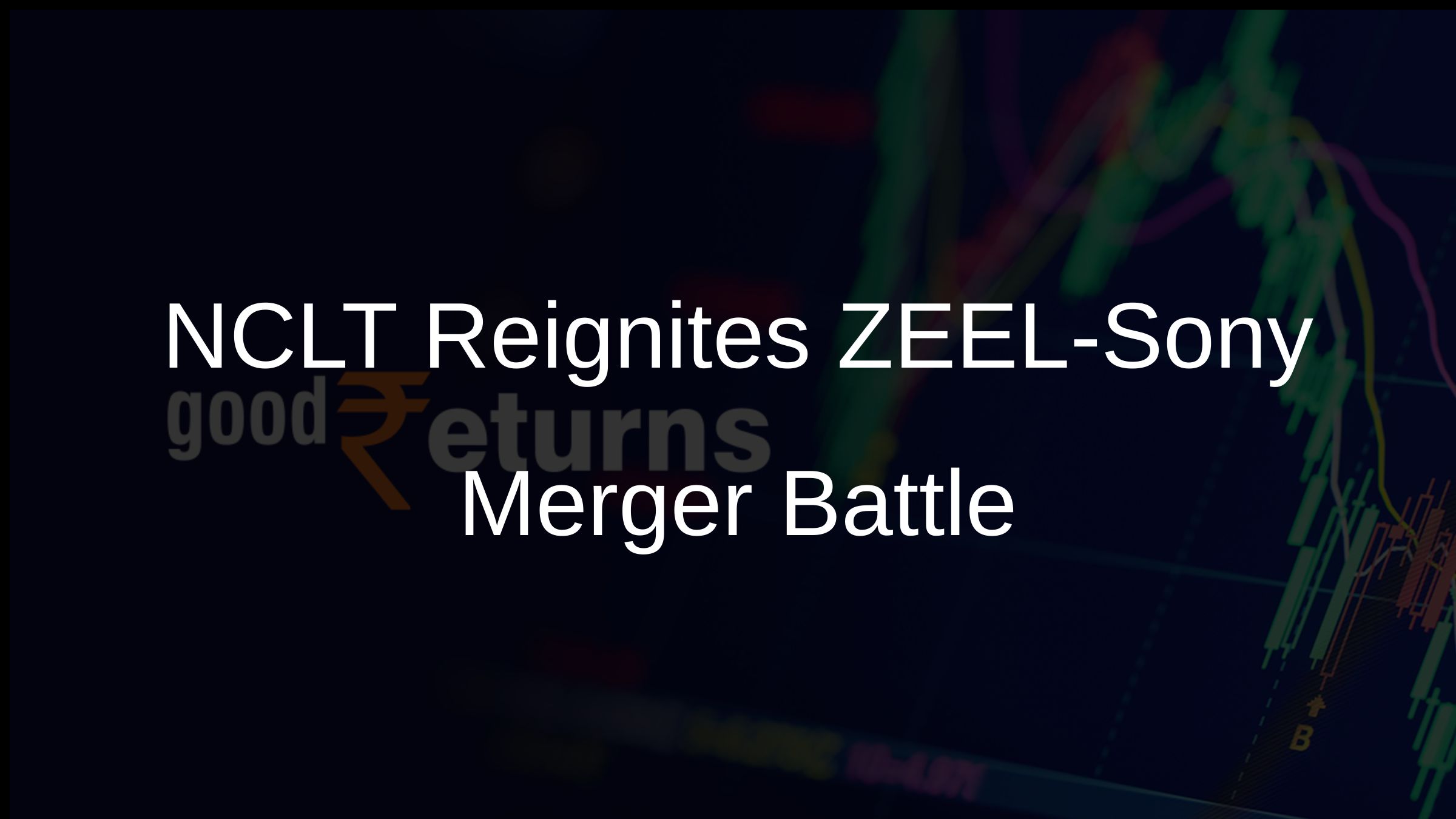 NCLT Reignites ZEEL-Sony Merger Battle