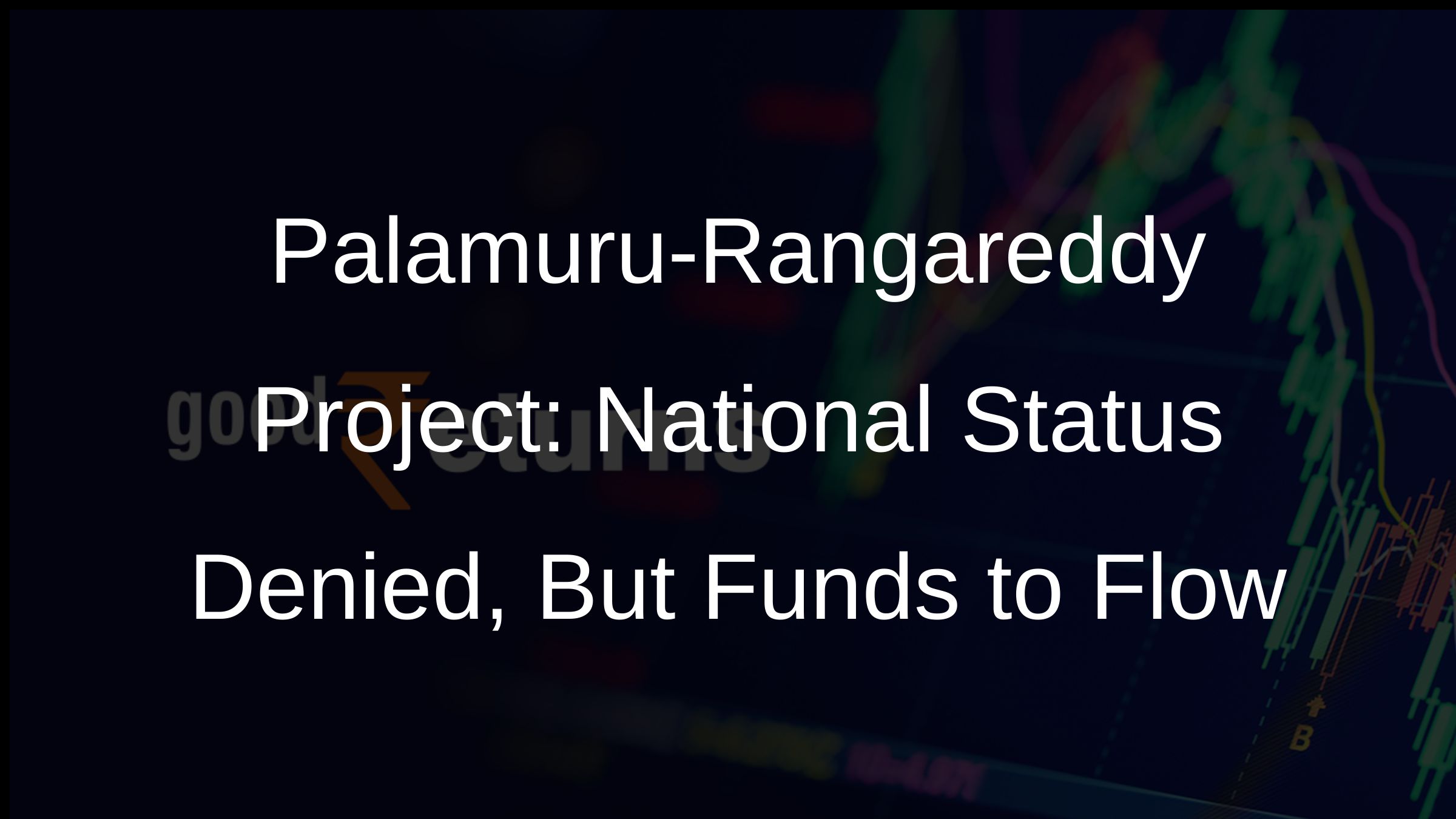Palamuru-Rangareddy Project: National Status Denied, But Funds to Flow