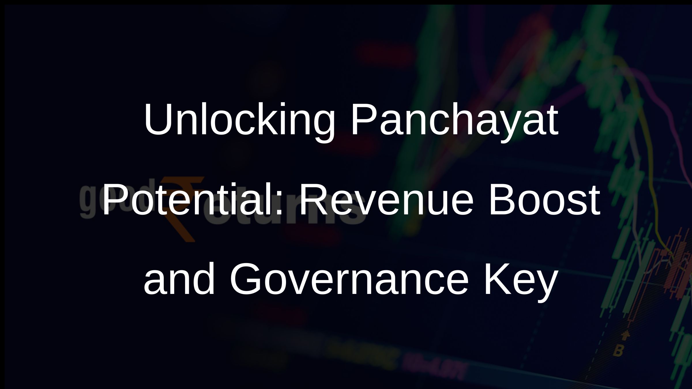 Unlocking Panchayat Potential: Revenue Boost and Governance Key